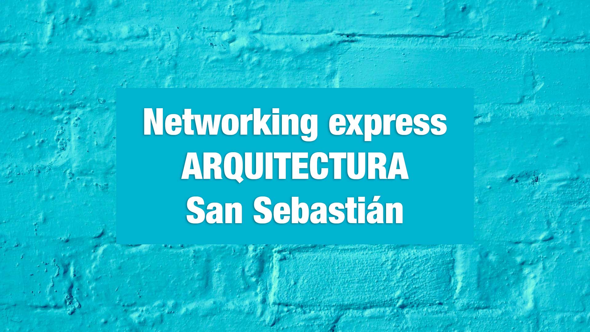 Networking Express Arquitectura San Sebastián