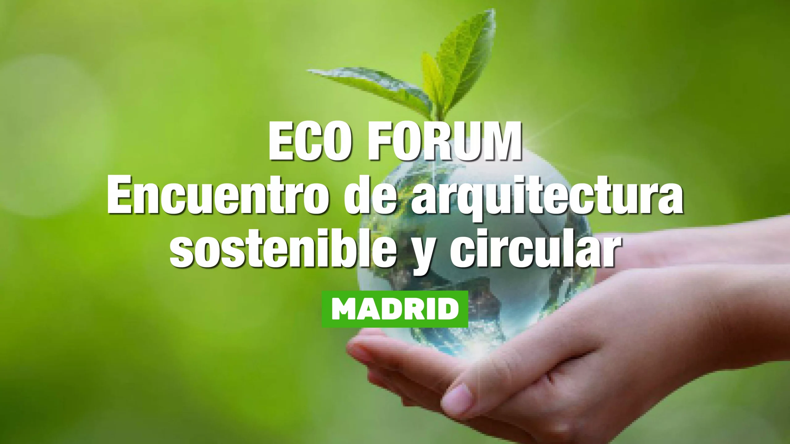 ECO FORUM. Encuentro de arquitectura sostenible