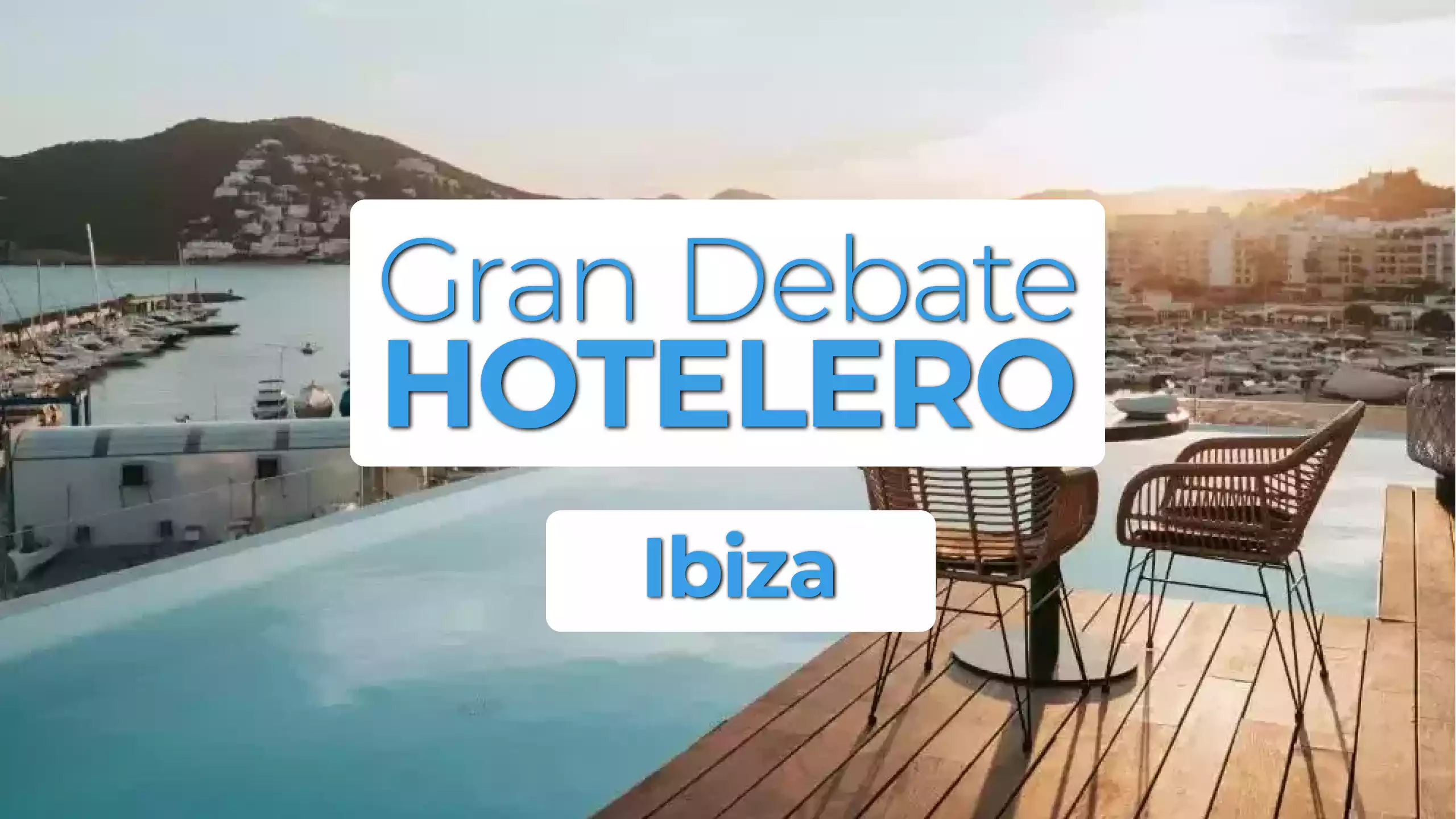 GRAN DEBATE HOTELERO IBIZA 3 OCTUBRE 2024