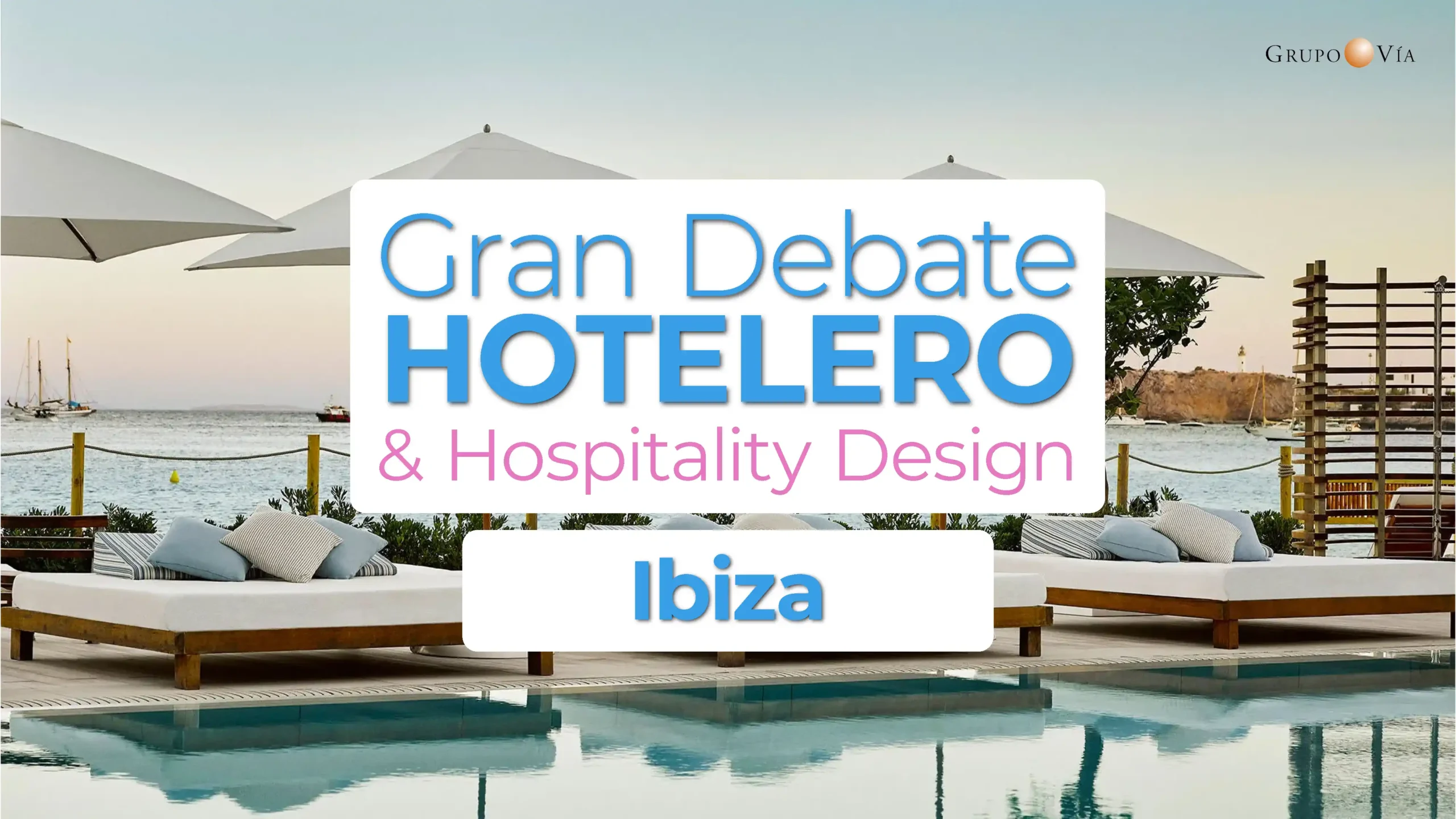 GRAN DEBATE HOTELERO & DESIGN HOSPITALITY IBIZA 2 OCTUBRE 2025